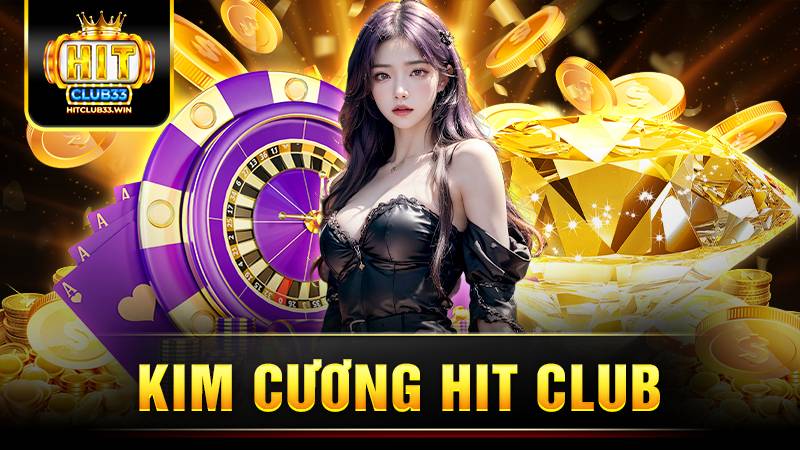Kim cương Hit Club: Game đổi thưởng trực tuyến siêu hấp dẫn 5 Hit Club kim cương