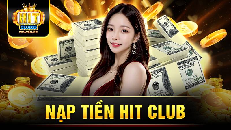 Hitclub 33 Hit Club nạp tiền