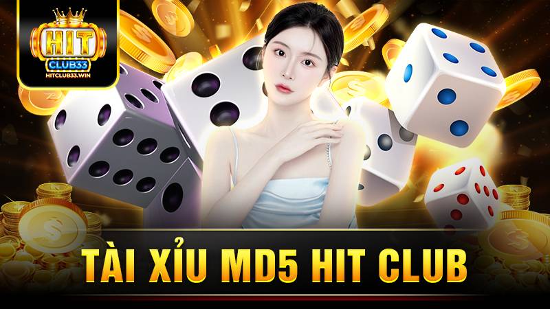 Tài xỉu MD5 Hit Club: Sân chơi tài xỉu hấp dẫn nhất năm 1 Hit Club tài xỉu MD5